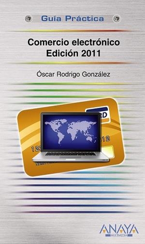 COMERCIO ELECTRONICO EDICION 2011 | 9788441528093 | GONZALEZ, OSCAR RODRIGO | Llibreria L'Odissea - Libreria Online de Vilafranca del Penedès - Comprar libros