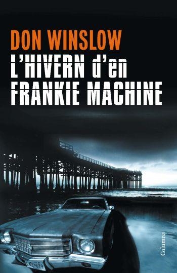 L'HIVERN DE FRANKIE MACHINE | 9788466413213 | WINSLOW, DON | Llibreria Online de Vilafranca del Penedès | Comprar llibres en català