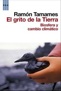 EL GRITO DE LA TIERRA BIOSFERA Y CAMBIO CLIMATICO | 9788498678550 | TAMAMES, RAMON | Llibreria L'Odissea - Libreria Online de Vilafranca del Penedès - Comprar libros