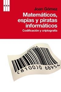 MATEMATICOS ESPIAS Y PIRATAS INFORMATICOS | 9788498678574 | GOMEZ, JOAN | Llibreria L'Odissea - Libreria Online de Vilafranca del Penedès - Comprar libros