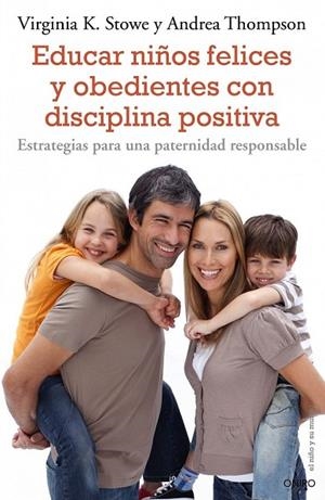 EDUCAR NIÑOS FELICES Y OBEDIENTES CON DISCIPLINA POSITIVA | 9788497544863 | STOWE, VIRGINIA K Y THOMSPON, ANDREA | Llibreria Online de Vilafranca del Penedès | Comprar llibres en català