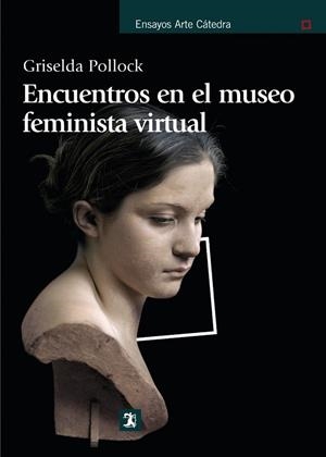 ENCUENTROS EN EL MUSEO VIRTUAL FEMINISTA | 9788437626918 | POLLOCK, GRISELDA | Llibreria L'Odissea - Libreria Online de Vilafranca del Penedès - Comprar libros