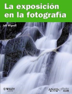 LA EXPOSICION EN LA FOTOGRAFIA | 9788441528185 | WIGNALL, JEFF | Llibreria Online de Vilafranca del Penedès | Comprar llibres en català