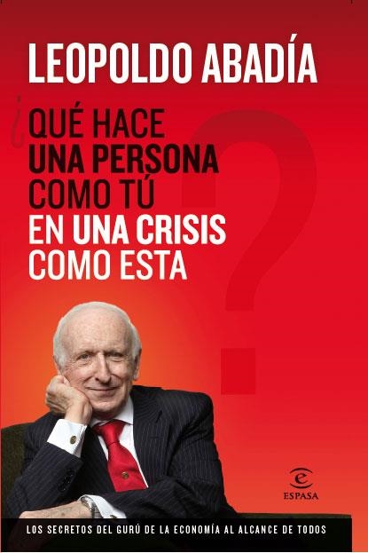 QUE HACE UNA PERSONA COMO YO EN UNA CRISIS COMO ESTA | 9788467034400 | ABADIA, LEOPOLDO | Llibreria L'Odissea - Libreria Online de Vilafranca del Penedès - Comprar libros