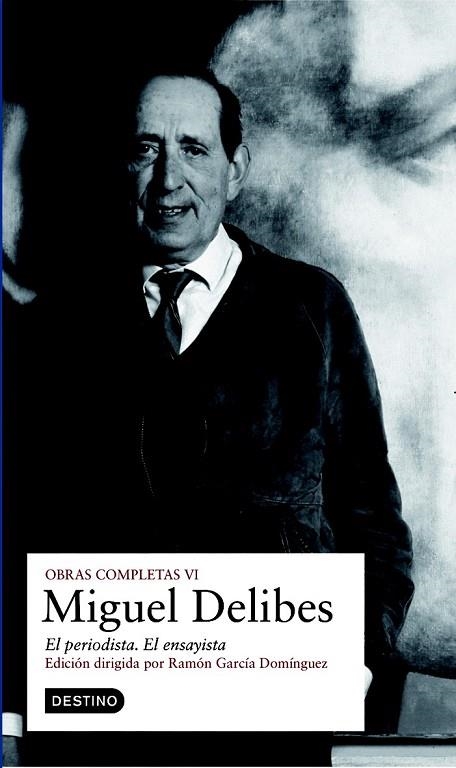 EL PERIODISTA EL ENSAYISTA MIGUEL DELIBES OBRA COMPELETA VI | 9788423342990 | DELIBES, MIGUEL | Llibreria Online de Vilafranca del Penedès | Comprar llibres en català