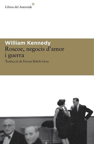 ROSCOE NEGOCIS D'AMOR I GUERRA | 9788492663279 | KENNEDY, WILLIAM | Llibreria Online de Vilafranca del Penedès | Comprar llibres en català