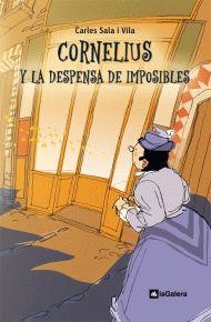 CORNELIUS Y LA DESPENSA DE IMPOSIBLES | 9788424635435 | SALA I VILA, CARLES | Llibreria L'Odissea - Libreria Online de Vilafranca del Penedès - Comprar libros