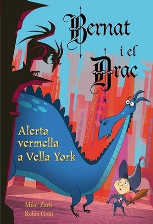 ALERTA VERMELLA A VELLA YORK 4 BERNAT I EL DRAC | 9788448831066 | ZARB, MIKE I GOLD, ROBIN | Llibreria L'Odissea - Libreria Online de Vilafranca del Penedès - Comprar libros