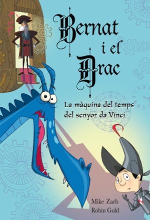 LA MAQUINA DEL TEMPS DEL SENYOR DA VINCI 3 BERNAT I EL DRAC | 9788448831042 | ZARB, MIKE I GOLD, ROBIN | Llibreria L'Odissea - Libreria Online de Vilafranca del Penedès - Comprar libros