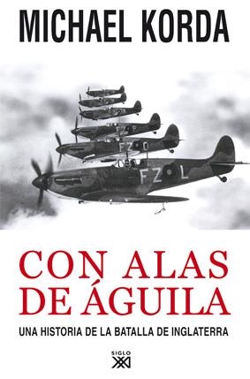CON ALAS DE AGUILA UNA HISTORIA DE LA BATALLA DE INGLATERRA | 9788432314452 | KORDA, MICHAEL | Llibreria L'Odissea - Libreria Online de Vilafranca del Penedès - Comprar libros