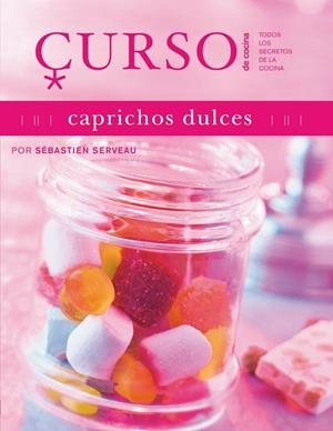 CAPRICHOS DULCES CURSO DE COCINA | 9788496669635 | SERVEAU, SEBASTIEN | Llibreria Online de Vilafranca del Penedès | Comprar llibres en català