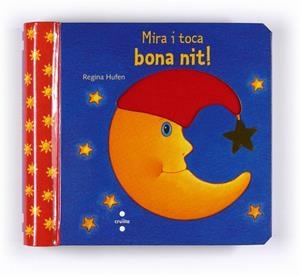 MIRA I TOCA BONA NIT! | 9788466124027 | HUFEN, REGINA | Llibreria L'Odissea - Libreria Online de Vilafranca del Penedès - Comprar libros