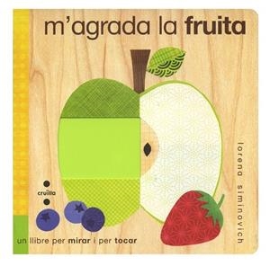M'AGRADA LA FRUITA (TEXTURES) | 9788466126007 | SIMINOVICH, LORENA | Llibreria Online de Vilafranca del Penedès | Comprar llibres en català