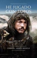 HE JUGADO CON LOBOS | 9788424636500 | JANER MANILA, GABRIEL | Llibreria L'Odissea - Libreria Online de Vilafranca del Penedès - Comprar libros