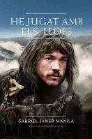 HE JUGAT AMB ELS LLOPS | 9788424636463 | JANER MANILA, GABRIEL | Llibreria L'Odissea - Libreria Online de Vilafranca del Penedès - Comprar libros