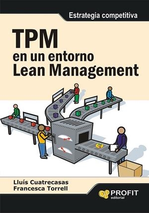 TPM EN UN ENTORNO LEAN MANAGEMENT ESTRATEGIA COMPETITIVA | 9788492956128 | CUATRECASAS, LLUIS Y TORRELL, FRANCESCA | Llibreria L'Odissea - Libreria Online de Vilafranca del Penedès - Comprar libros