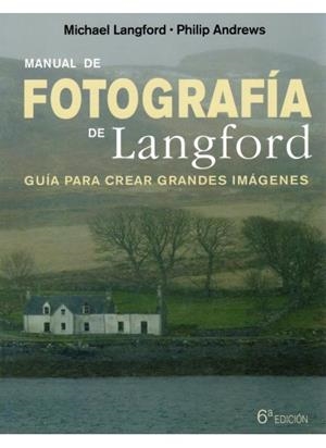 MANUAL DE FOTOGRAFIA DE LANGFORD | 9788428215299 | LANGFORD, MICHAEL ANDREWS, PHILIP | Llibreria Online de Vilafranca del Penedès | Comprar llibres en català