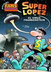 EL VIRUS FRANKENSTEIN SUPERLOPEZ 56 FANS SUPERLOPEZ | 9788466644006 | LOPEZ FERNANDEZ, JUAN | Llibreria Online de Vilafranca del Penedès | Comprar llibres en català