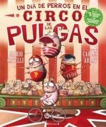 UN DIA DE PERROS EN EL CIRCO DE LAS PULGAS | 9788466643887 | CATELLI, MARIO Y ARBAT, CARLES | Llibreria L'Odissea - Libreria Online de Vilafranca del Penedès - Comprar libros