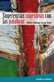 SUGERENCIAS SUGESTIVAS CON LAS PALABRAS | 9788499210957 | HIDALGO DE LA TORRE, RAFAEL | Llibreria L'Odissea - Libreria Online de Vilafranca del Penedès - Comprar libros