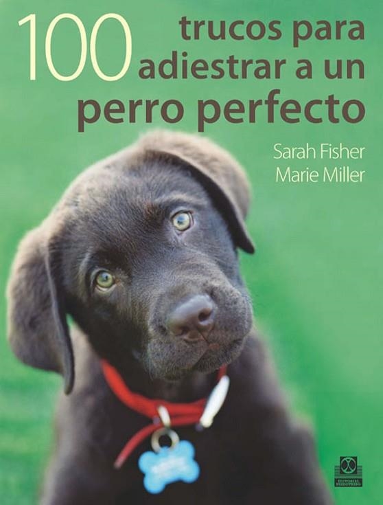 100 TRUCOS PARA ADIESTRAR UN PERRO PERFECTO | 9788499100524 | FISHER, SARAH Y MILLER, MARIE | Llibreria L'Odissea - Libreria Online de Vilafranca del Penedès - Comprar libros