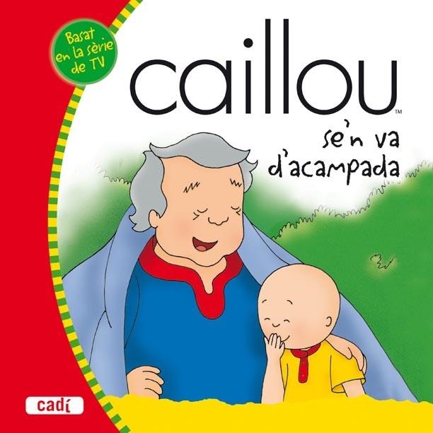 CAILLOU SE'N VA D'ACAMPADA | 9788447460434 | AA. VV. | Llibreria L'Odissea - Libreria Online de Vilafranca del Penedès - Comprar libros