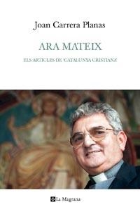 ARA MATEIX VINT I CINC ANYS A CATALUNYA CRISTIANA 1983 2008 | 9788482649740 | CARRERA PLANA, JOAN | Llibreria Online de Vilafranca del Penedès | Comprar llibres en català