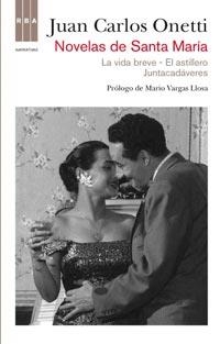 NOVELAS DE SANTA MARIA LA VIDA BREVE EL ASTILLERO JUNTACADAV | 9788498678697 | ONETTI, JUAN CARLOS | Llibreria Online de Vilafranca del Penedès | Comprar llibres en català