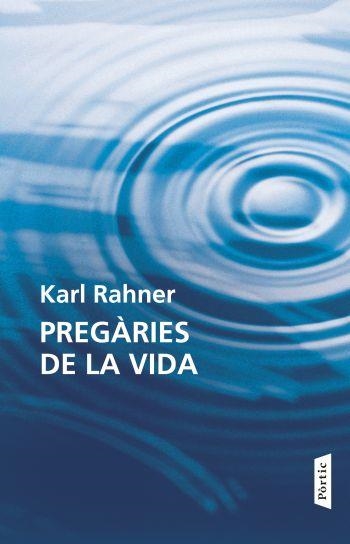 PREGARIES DE LA VIDA | 9788498091618 | RAHNER, KARL | Llibreria L'Odissea - Libreria Online de Vilafranca del Penedès - Comprar libros