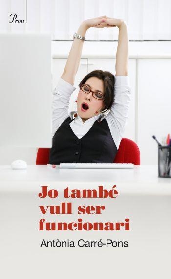 JO TAMBE VULL SER FUNCIONARI | 9788475881850 | CARRE-PONS, ANTONIA | Llibreria Online de Vilafranca del Penedès | Comprar llibres en català