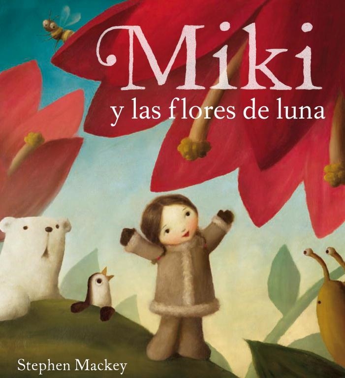 MIKI Y LAS FLORES DE LUNA | 9788448831349 | MACKEY, STEPHEN | Llibreria L'Odissea - Libreria Online de Vilafranca del Penedès - Comprar libros