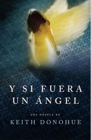 Y SI FUERA UN ANGEL | 9788425343896 | DONOHUE, KEITH | Llibreria Online de Vilafranca del Penedès | Comprar llibres en català