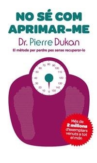 NO SE COM APRIMAR-ME | 9788482649733 | DUKAN, DR. PIERRE | Llibreria Online de Vilafranca del Penedès | Comprar llibres en català