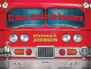 EL MEU CAMIO DE BOMBERS | 9788499322612 | JOHNSON, STEPHEN T | Llibreria L'Odissea - Libreria Online de Vilafranca del Penedès - Comprar libros