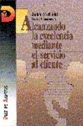 ALCANZANDO LA EXCELENCIA MEDIANTE EL SERVICIO AL CLIENTE | 9788479781514 | ISCHOHL, JOHN | Llibreria L'Odissea - Libreria Online de Vilafranca del Penedès - Comprar libros