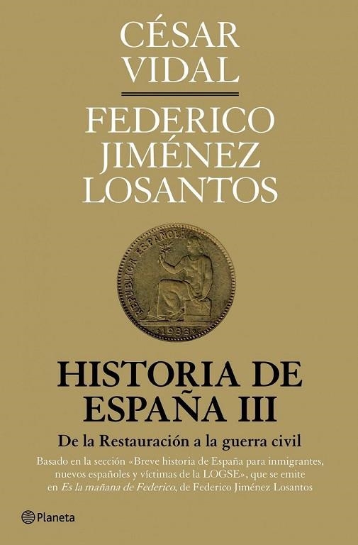 HISTORIA DE ESPAÑA III DE LA RESTAURACION A LA GUERRA CIVIL | 9788408094593 | VIDAL, CESAR Y JIMENEZ LOSANTOS, FEDERICO | Llibreria L'Odissea - Libreria Online de Vilafranca del Penedès - Comprar libros