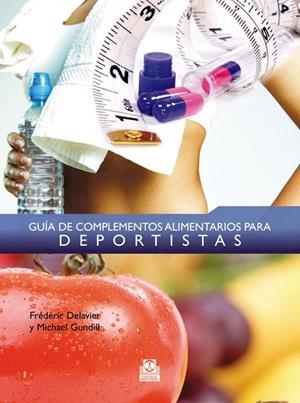 GUIA DE COMPLEMENTOS ALIMENTARIOS PARA DEPORTISTAS | 9788499100302 | DELAVIER, FREDERIC | Llibreria Online de Vilafranca del Penedès | Comprar llibres en català