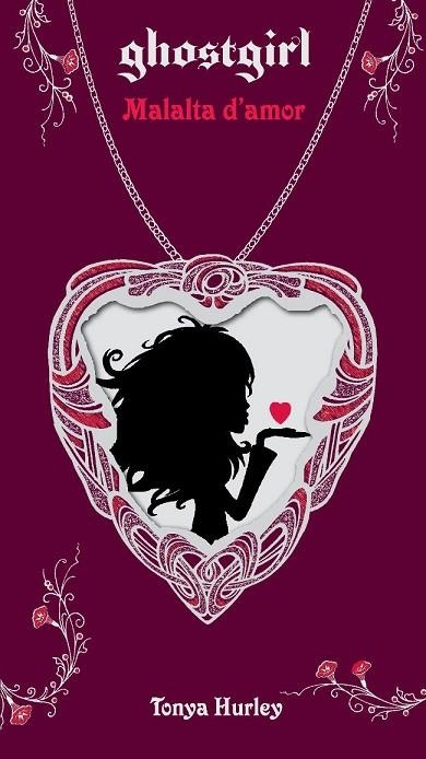 MALALTA D'AMOR GHOSTGIRL | 9788499322865 | HURLEY, TONYA | Llibreria L'Odissea - Libreria Online de Vilafranca del Penedès - Comprar libros