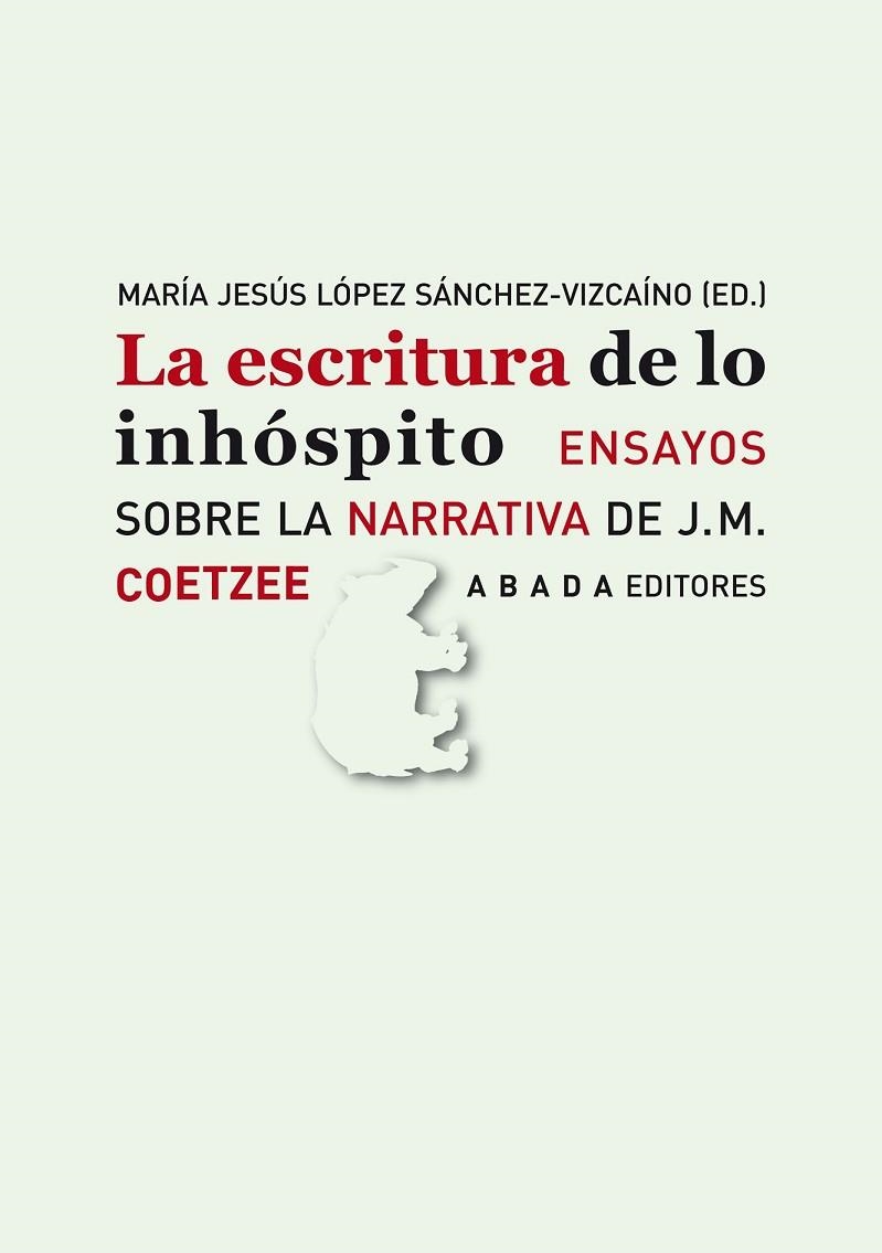 LA ESCRITURA DE LO INHOSPITO ENSAYOS SOBRE J M COETZEE | 9788496775855 | LOPEZ SANCHEZ-VIZCAINO, MARIA JESUS | Llibreria L'Odissea - Libreria Online de Vilafranca del Penedès - Comprar libros
