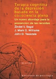 TERAPIA COGNITIVA DE LA DEPRESION BASADA EN LA CONCIENCIA PL | 9788433021038 | SEGA, WILLIAMS I TEASDALE | Llibreria L'Odissea - Libreria Online de Vilafranca del Penedès - Comprar libros