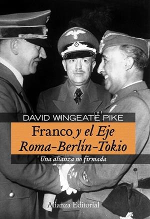 FRANCO Y EL EJE ROMA-BERLIN-TOKIO UNA ALIANZA NO FIRMADA | 9788420683164 | WINGEATE PIKE, DAVID | Llibreria L'Odissea - Libreria Online de Vilafranca del Penedès - Comprar libros