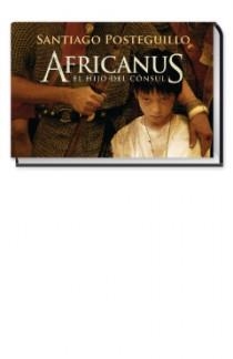 AFRICANUS EL HIJO DEL CONSUL | 9788466646468 | POSTEGUILLO, SANTIAGO | Llibreria L'Odissea - Libreria Online de Vilafranca del Penedès - Comprar libros