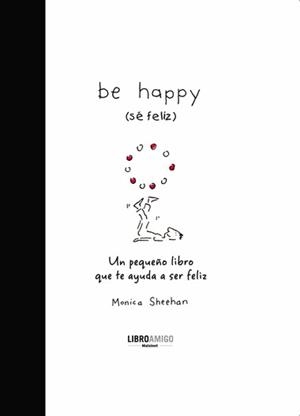 BE HAPPY (SE FELIZ) | 9788496708396 | SHEEHAN, MONICA | Llibreria Online de Vilafranca del Penedès | Comprar llibres en català