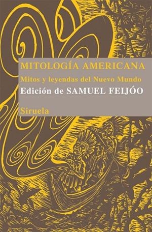 MITOLOGIA AMERICANA MITOS Y LEYENDAS DEL NUEVO MUNDO | 9788498414646 | FEIJOO, SAMUEL (ED) | Llibreria L'Odissea - Libreria Online de Vilafranca del Penedès - Comprar libros
