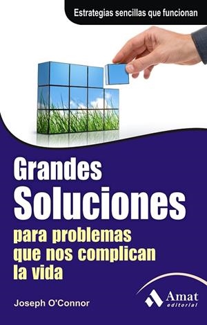 GRANDES SOLUCIONES PARA PROBLEMAS QUE NOS COMPLICAN LA VIDA | 9788497353687 | O´CONNOR, JOSEPH | Llibreria Online de Vilafranca del Penedès | Comprar llibres en català