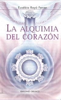 LA ALQUIMIA DEL CORAZON | 9788477207962 | RAYO FERRER, E | Llibreria Online de Vilafranca del Penedès | Comprar llibres en català