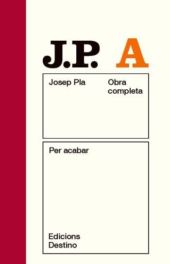 PER ACABAR | 9788497101875 | PLA, JOSEP | Llibreria Online de Vilafranca del Penedès | Comprar llibres en català
