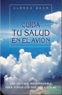 CUIDA TU SALUD EN EL AVION | 9788478711642 | BAUM, GLENDA | Llibreria L'Odissea - Libreria Online de Vilafranca del Penedès - Comprar libros