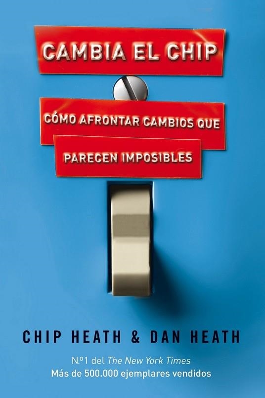 CAMBIA EL CHIP COMO AFRONTAR LOS CAMBIOS QUE PARECEN IMPOSIB | 9788498750867 | HEAT, CHIP Y DAN | Llibreria L'Odissea - Libreria Online de Vilafranca del Penedès - Comprar libros