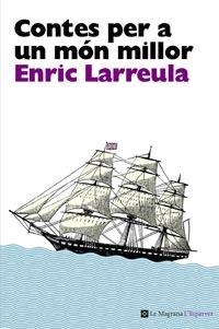 CONTES PER A UN MON MILLOR | 9788482649696 | LARREULA, ENRIC | Llibreria L'Odissea - Libreria Online de Vilafranca del Penedès - Comprar libros